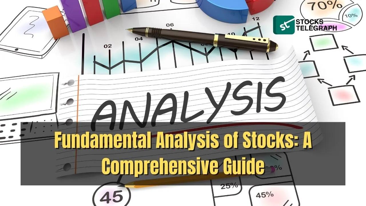 Fundamental Analysis of Stocks: A Comprehensive Guide